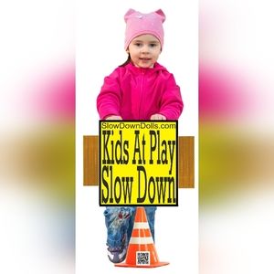 Olivia SlowDownDolls.com children at play sign
